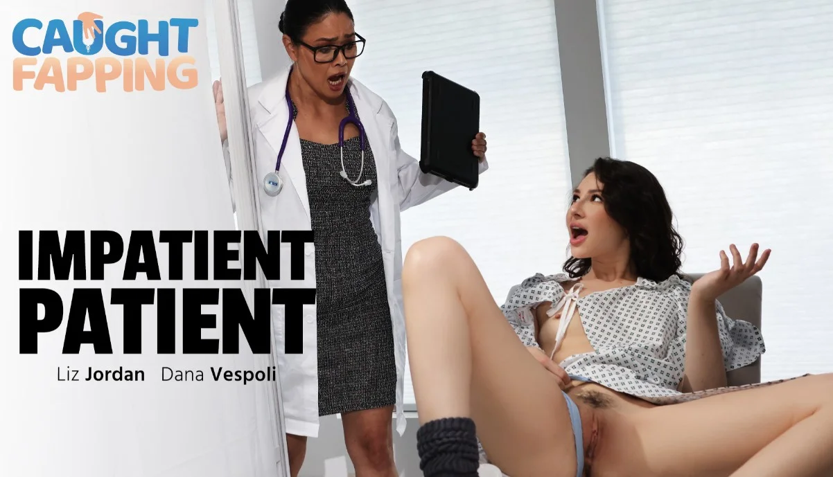 Tatt i fapping - Dana Vespoli og Liz Jordan - Utålmodig pasient
